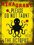 Please Do Not Taunt the Octopus