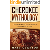 Cherokee Mythology: Captivating Myths and Legends of a Native American Tribe book cover Cherokee Mythology: Captivating Myths and Legends of a Native American Tribe book cover