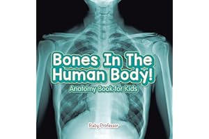 Bones In The Human Body! Anatomy Book for Kids