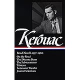 Jack Kerouac: Road Novels 1957-1960: On the Road / The Dharma Bums / The Subterraneans / Tristessa / Lonesome Traveler / Jour