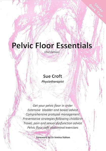Pelvic Floor Essentials Sue Croft 9780646919294 Amazon Com Books