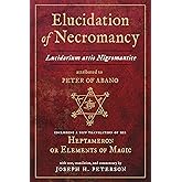 Elucidation of Necromancy Lucidarium Artis Nigromantice attributed to Peter of Abano: Including a new translation of his Hept
