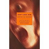 Don't Look Now: Selected Stories of Daphne du Maurier (New York Review Books Classics)