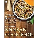 The Classic Konkan Cookbook: Based on the original recipes of Narayani Nayak