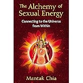 The Alchemy of Sexual Energy: Connecting to the Universe from Within