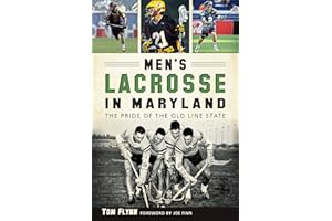 Men's Lacrosse in Maryland: The Pride of the Old Line State (Sports)
