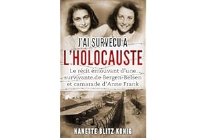 J’ai survécu à l’Holocauste: Le récit émouvant d’une survivante de Bergen-Belsen et camarade d’Anne Frank (Mémoires des survi