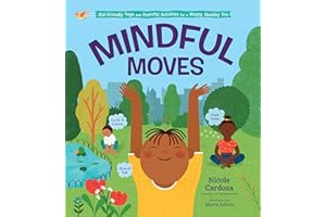 Mindful Moves: Kid-Friendly Yoga and Peaceful Activities for a Happy, Healthy You
