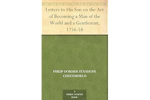 Letters to His Son on the Art of Becoming a Man of the World and a Gentleman, 1756-58