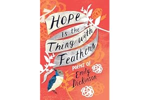 Hope Is the Thing with Feathers: The Complete Poems of Emily Dickinson (Women's Voices)