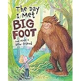 The Day I Met BigFoot: And Made a New Friend (Happy Fox Books) A Sweet Tale about Friendship to Teach Kids To Be Proud of Who They Are and That It's Okay to Be Different