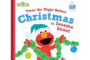 Twas the Night Before Christmas on Sesame Street: A Sweet Holiday Board Book for Toddlers With Cookie Monster, Elmo, and Friends (My First Big Storybook)