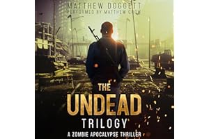 The Undead Trilogy: A Zombie Apocalypse Thriller | The Complete Trilogy Box Set (Books 1-3)