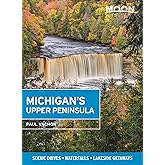 Moon Michigan's Upper Peninsula: Scenic Drives, Waterfalls, Lakeside Getaways (Travel Guide)