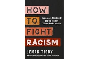 How to Fight Racism: Courageous Christianity and the Journey Toward Racial Justice