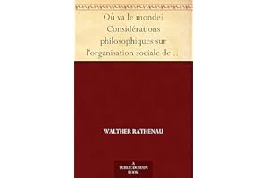 Où va le monde? Considérations philosophiques sur l'organisation sociale de demain (French Edition)