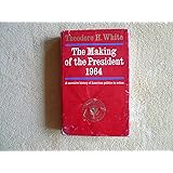 The Making of the President 1964: A Narrative History of American Politics in Action