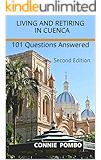 Living and Retiring in Cuenca: 101 Questions Answered -- Second Edition