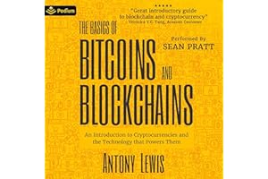 The Basics of Bitcoins and Blockchains: An Introduction to Cryptocurrencies and the Technology that Powers Them