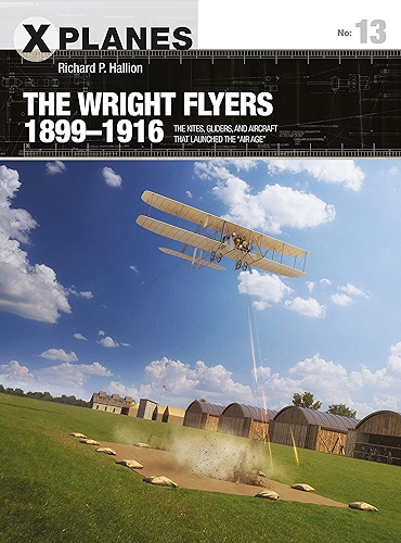 Download The Wright Flyers 1899–1916: The kites, gliders, and aircraft that launched the “Air Age” (X-Planes Book 13) (English Edition) PDF