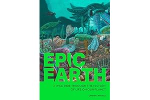 Epic Earth: A Wild Ride through the History of Life on Our Planet