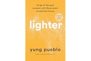 Lighter: Let Go of the Past, Connect with the Present, and Expand the Future