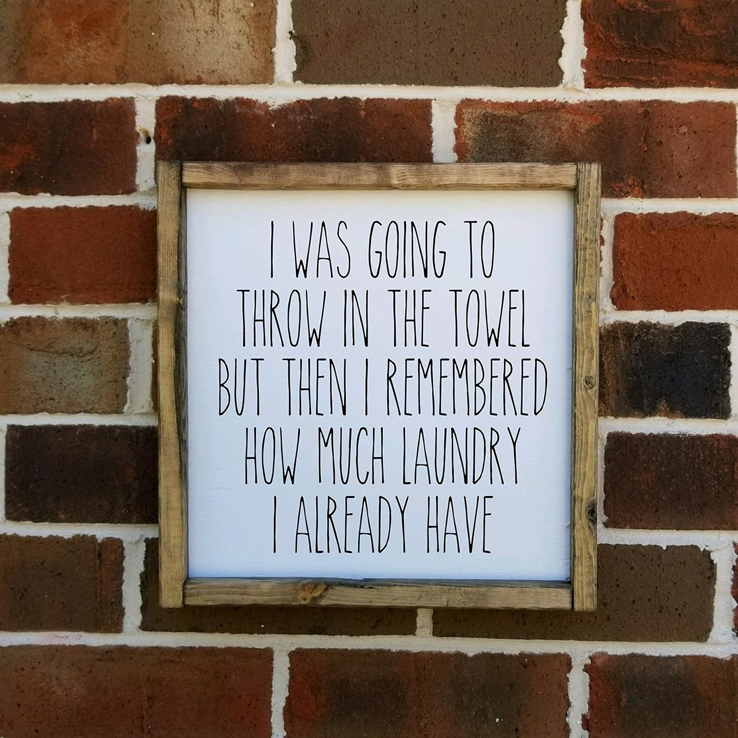 I was Going to Throw in the Towel but Then I Remembered how Much Laundry I Already Have Farmhouse style framed sign, Multiple Sizes Available