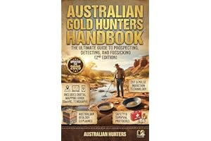 The Australian Gold Hunter’s Handbook: The Ultimate Guide to Prospecting, Detecting, and Fossicking (2nd Edition)