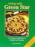 Living with Green Star: A Gourmet Collection of Living Food Recipes