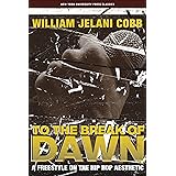 To the Break of Dawn: A Freestyle on the Hip Hop Aesthetic