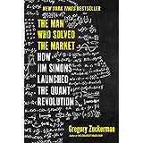 The Man Who Solved the Market: How Jim Simons Launched the Quant Revolution