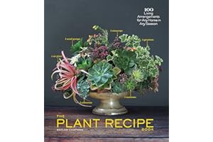 The Plant Recipe Book: 100 Living Arrangements for Any Home in Any Season