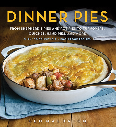 Download Dinner Pies: From Shepherd's Pies and Pot Pies to Tarts, Turnovers, Quiches, Hand Pies, and More, with 100 Delectable and Foolproof Recipes (English Edition) PDF