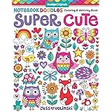 Notebook Doodles Super Cute: Coloring & Activity Book (Design Originals) 32 Adorable Animal Designs; Beginner-Friendly Relaxi