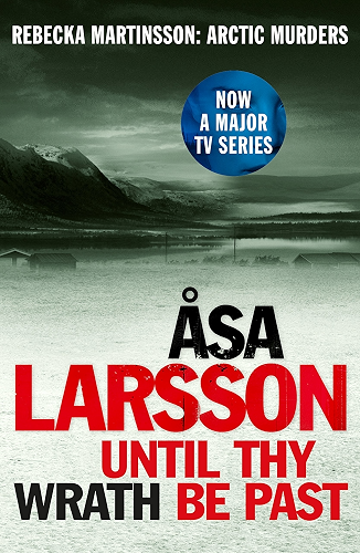 Download Until Thy Wrath Be Past: Rebecka Martinsson: Arctic Murders – Now a Major TV Series (English Edition) PDF