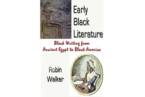 Early Black Literature: Black Writing from Ancient Egypt to Black America (Reklaw Education Lecture Series Book 15)