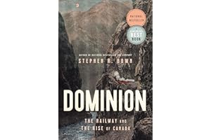 Dominion: The Railway and the Rise of Canada