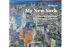 Walks in My New York: A Story in Paintings, Photographs, and Text