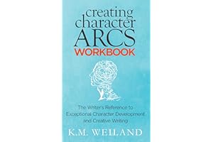 Creating Character Arcs Workbook: The Writer's Reference to Exceptional Character Development and Creative Writing (Helping W