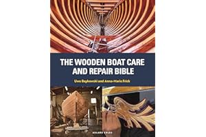 The Wooden Boat Care and Repair Bible: The Complete Guide for Dinghy and Yacht Owners