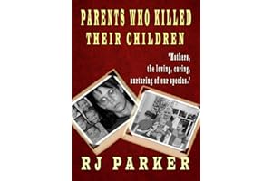 Parents Who Killed Their Children (Horrific True Stories of Filicide): Mental Health, Postpartum Psychosis, and Postpartum De