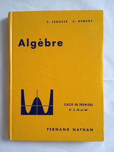 Download Algèbre et trigonométrie. Classe de première A', C, M et M'. Progarmmes de 1961 PDF