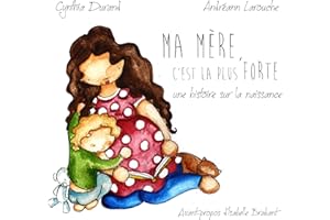 Ma mère, c'est la plus forte: une histoire sur la naissance (French Edition)