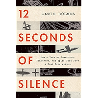 12 Seconds of Silence: How a Team of Inventors, Tinkerers, and Spies Took Down a Nazi Superweapon book cover