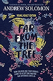 Far from the Tree: Young Adult Edition--How Children and Their Parents Learn to Accept One Another . . . Our Differences Unite Us