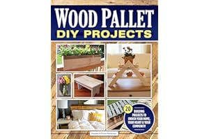 Wood Pallet DIY Projects: 20 Building Projects to Enrich Your Home, Your Heart & Your Community (Fox Chapel Publishing) Make One-of-a-Kind Useful Items for Your Home and Garden from Reclaimed Wood