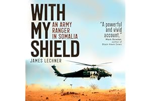 With My Shield: An Army Ranger in Somalia