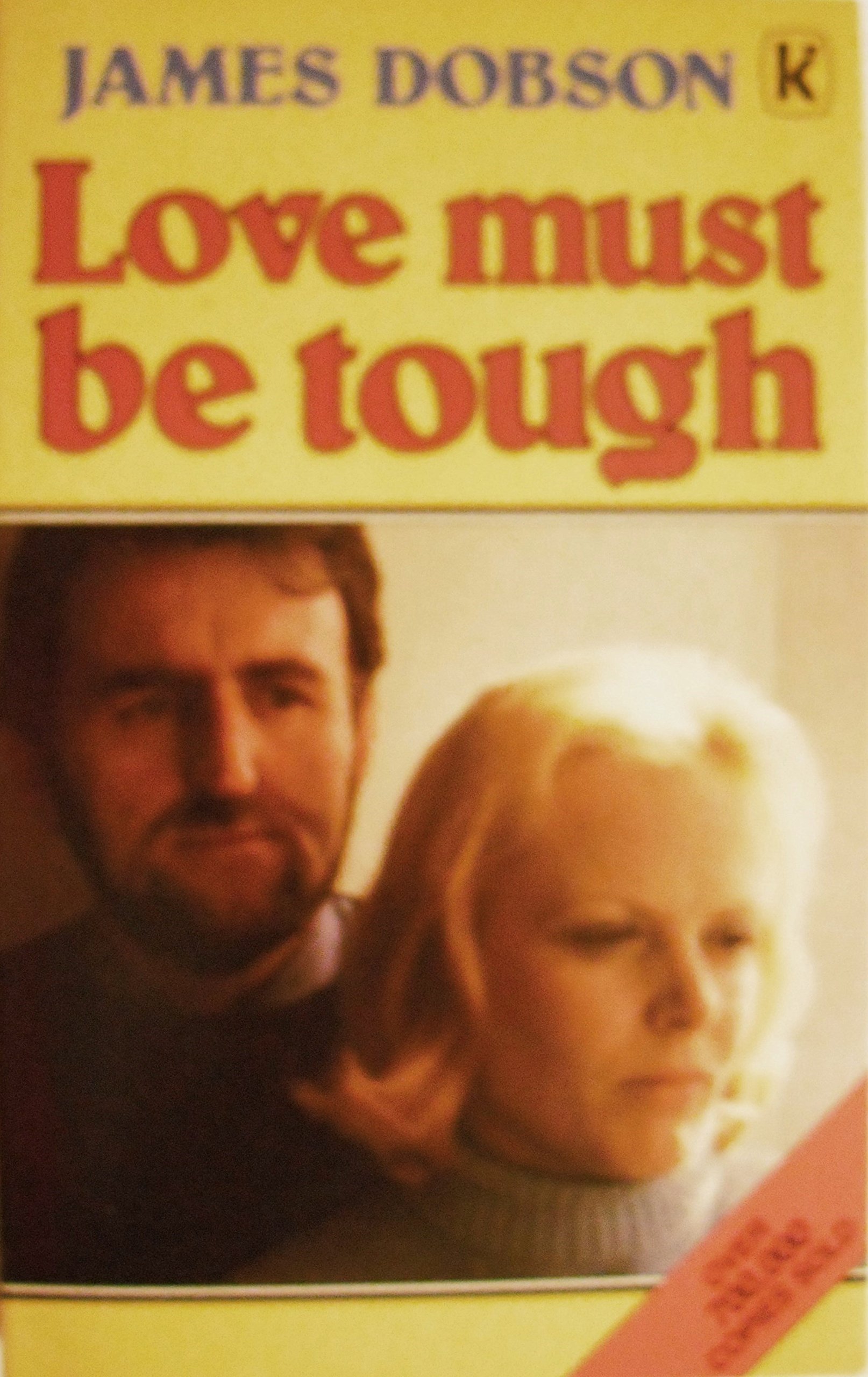 Love Must Be Tough - New Hope For Families In Crisis: James Dobson:  9780860652816