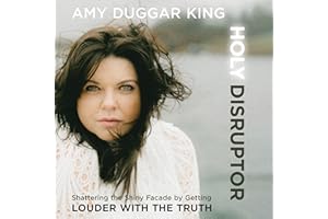 Holy Disruptor: Shattering the Shiny Facade by Getting Louder with the Truth