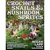 Crochet Snails and Mushroom Sprites